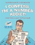 Speedy Publishing - I Confess, I'm a Number Addict! | Sudoku and Puzzle Books | Adult Edition (with 240 Exercises!)