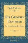 Rudolf Lehmann - Die Grossen Erzieher