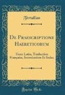 Tertullian Tertullian - De Praescriptione Haereticorum