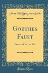 Johann Wolfgang von Goethe - Goethes Faust: Erster Und Zweiter Teil (Classic Reprint)