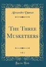 Alexandre Dumas - The Three Musketeers, Vol. 2 (Classic Reprint)