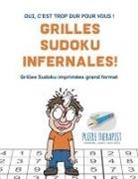 Puzzle Therapist - Grilles Sudoku infernales ! | Oui, c'est trop dur pour vous ! | Grilles Sudoku imprimées grand format