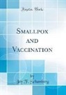Jay F. Schamberg - Smallpox and Vaccination (Classic Reprint)