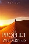 Ken Cox - The Prophet In The Wilderness