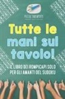 Puzzle Therapist - Tutte le mani sul tavolo! Il libro dei rompicapi solo per gli amanti del Sudoku