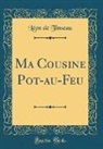 Léon de Tinseau - Ma Cousine Pot-au-Feu (Classic Reprint)