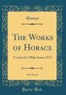 Horace Horace - The Works of Horace, Vol. 1 of 2