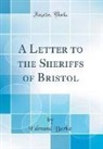 Edmund Burke - A Letter to the Sheriffs of Bristol (Classic Reprint)