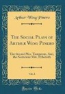 Arthur Wing Pinero - The Social Plays of Arthur Wing Pinero, Vol. 1