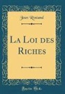 Jean Rostand - La Loi des Riches (Classic Reprint)