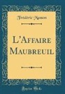 Frédéric Masson - L'Affaire Maubreuil (Classic Reprint)