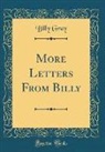 Billy Gray - More Letters From Billy (Classic Reprint)