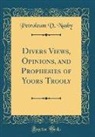 Petroleum V. Nasby - Divers Views, Opinions, and Prophesies of Yoors Trooly (Classic Reprint)