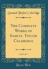 Samuel Taylor Coleridge - The Complete Works of Samuel Taylor Coleridge, Vol. 6 of 7 (Classic Reprint)