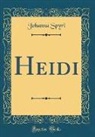 Johanna Spyri - Heidi (Classic Reprint)