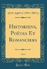 Alfred Auguste Cuvillier-Fleury - Historiens, Poëtes Et Romanciers, Vol. 1 (Classic Reprint)