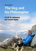 Martin Balluch - The Dog and his Philosopher