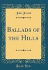 John Foster - Ballads of the Hills (Classic Reprint)