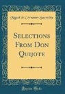 Miguel De Cervantes Saavedra - Selections From Don Quijote (Classic Reprint)
