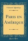 Edouard Laboulaye - Paris en Amérique (Classic Reprint)