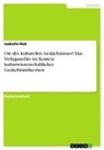 Isabelle Noé - Ort des kulturellen Gedächtnisses? Das Verlagsarchiv im Kontext kulturwissenschaftlicher Gedächtnistheorien