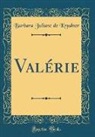 Barbara Juliane de Krudner - Valérie (Classic Reprint)