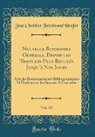 Jean Chretien Ferdinand Hoefer, Jean Chrétien Ferdinand Hoefer - Nouvelle Biographie Générale, Depuis les Temps les Plus Reculés Jusqu'à Nos Jours, Vol. 19