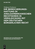 Wolfgang Friedmann - Die Bereicherungshaftung im angloamerikanischen Rechtskreis in Vergleichung mit dem deutschen bürgerlichen Recht