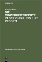 Manfred Kühn - Die Minderheitsrechte in der GmbH und ihre Reform