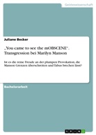 Juliane Becker - "You came to see the mOBSCENE". Transgression bei Marilyn Manson