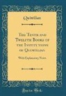 Quintilian Quintilian - The Tenth and Twelfth Books of the Institutions of Quintilian