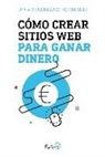 Óscar Rodríguez Fernández - Cómo crear sitios web para ganar dinero