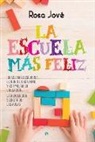 Rosa Jové - La escuela más feliz : ideas para descubrir el don de cada niño y estimular su educación : la revolución secreta de las aulas
