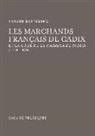 Arnaud Bartolomei - Les marchands français de Cadix et la crise de la Carrera de Indias, 1778-1828