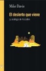 Mike Davis - El desierto que viene : la ecología de Kropotkin