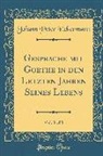 Johann Peter Eckermann - Gespräche mit Goethe in den Letzten Jahren Seines Lebens, Vol. 3 of 3 (Classic Reprint)