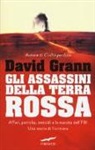 David Grann - Gli assassini della terra rossa