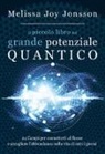Melissa Joy Jonsson - Il piccolo libro del grande potenziale quantico. 24 campi per connetterti al flusso e accogliere l'abbondanza nella vita di tutti i giorni