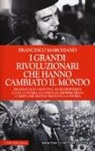 Francesco Marchianò - I grandi rivoluzionari che hanno cambiato il mondo
