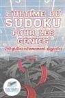 Puzzle Therapist - L'ultime du Sudoku pour les génies | 240 grilles extrêmement difficiles