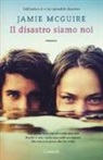 Jamie Mcguire - Il disastro siamo noi