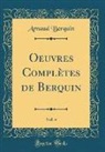 Arnaud Berquin - Oeuvres Compl&egrave;tes de Berquin, Vol. 4 (Classic Reprint)