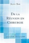 Antoine Joseph Jobert de Lamballe - De la Réunion en Chirurgie (Classic Reprint)