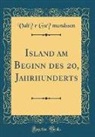 Valtýr Guðmundsson, Valtyr Guomundsson - Island am Beginn des 20, Jahrhunderts (Classic Reprint)
