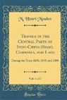 M. Henri Mouhot - Travels in the Central Parts of Indo-China (Siam), Cambodia, and Laos, Vol. 1 of 2