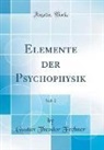 Gustav Theodor Fechner - Elemente der Psychophysik, Vol. 2 (Classic Reprint)