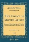 Alexandre Dumas - The Count of Monte Cristo, Vol. 1 (Classic Reprint)