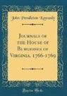 John Pendleton Kennedy - Journals of the House of Burgesses of Virginia, 1766-1769 (Classic Reprint)