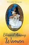 Paulette Sizemore - Blessed Among Women: In the words of Mary, the Mother of Jesus "The woman who could worship her son!"