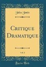 Jules Janin - Critique Dramatique, Vol. 1 (Classic Reprint)